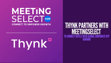 Thynk Partners with Meetingselect to Connect Hotels with Global Corporate RFP Demand